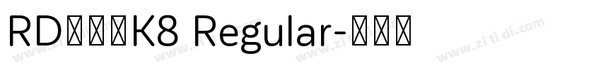 RD奈宇呂K8 Regular字体转换
